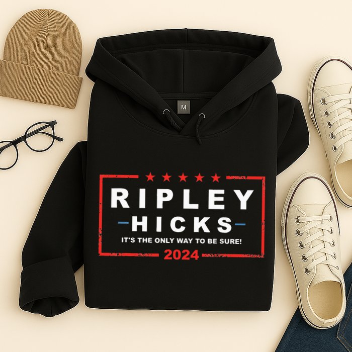 Ripley Hicks It's The Only Way To Be Sure! 2024 Apparel Hoodie