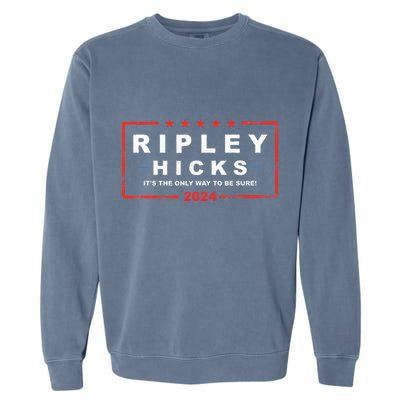 Ripley Hicks It's The Only Way To Be Sure! 2024 Apparel Garment-Dyed Sweatshirt