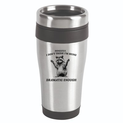 Raccoon Honestly I DonT Think IM Being Dramatic Enough 16oz Travel Tumbler