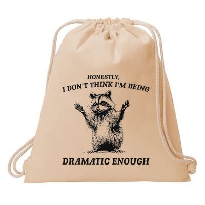 Raccoon Honestly I DonT Think IM Being Dramatic Enough Drawstring Bag