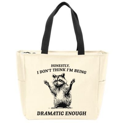 Raccoon Honestly I DonT Think IM Being Dramatic Enough Zip Tote Bag