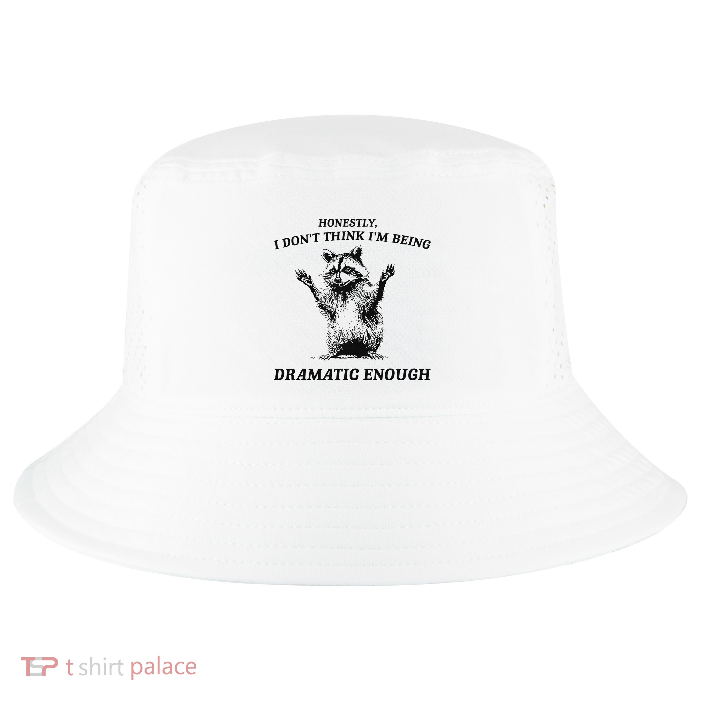 Raccoon Honestly I DonT Think IM Being Dramatic Enough Cool Comfort Performance Bucket Hat