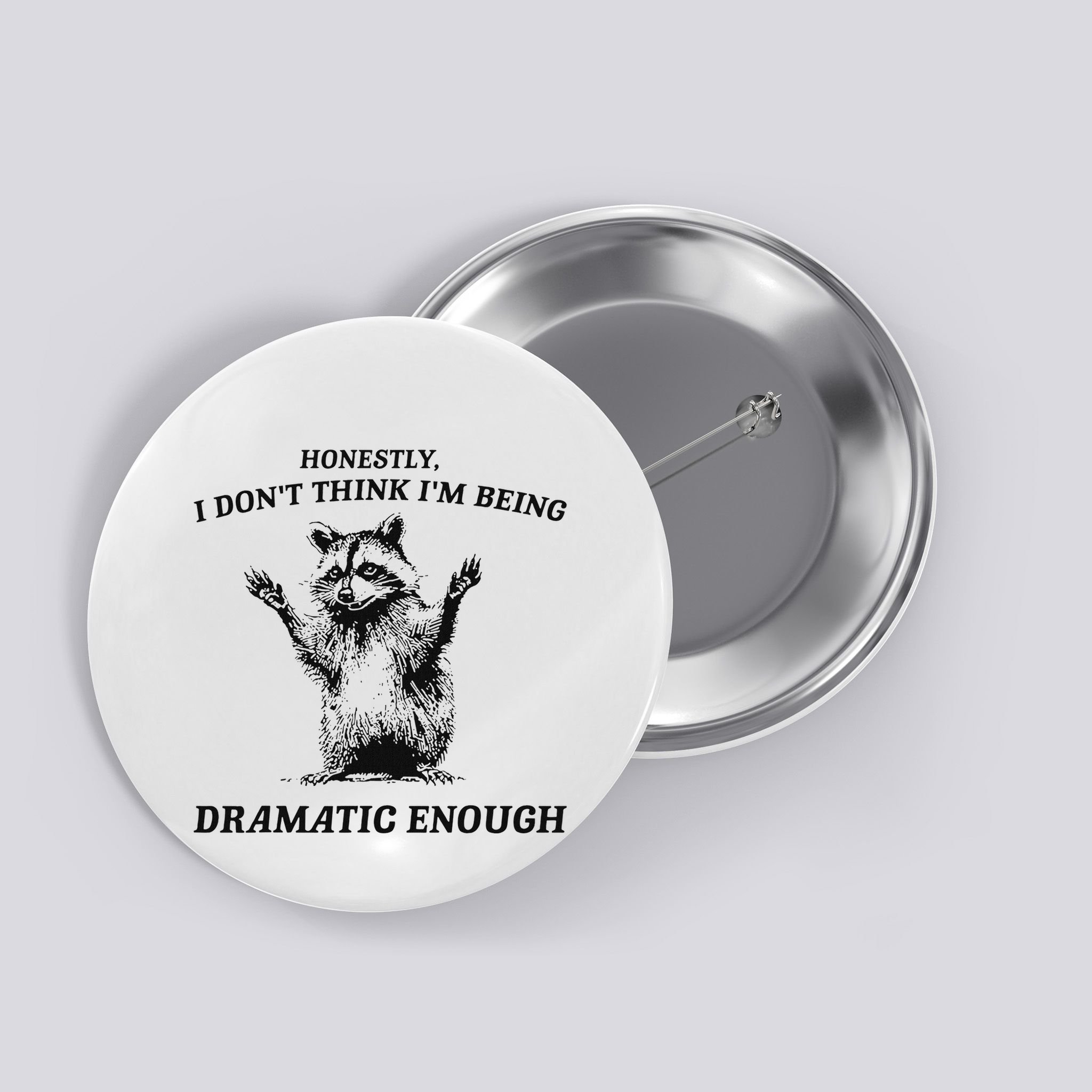 Raccoon Honestly I DonT Think IM Being Dramatic Enough Button
