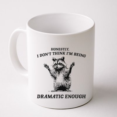 Raccoon Honestly I DonT Think IM Being Dramatic Enough Mug