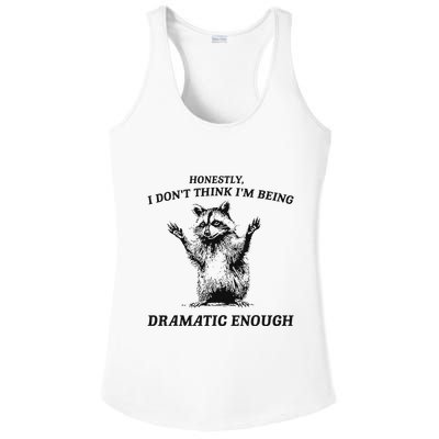 Raccoon Honestly I DonT Think IM Being Dramatic Enough Ladies PosiCharge Competitor Racerback Tank