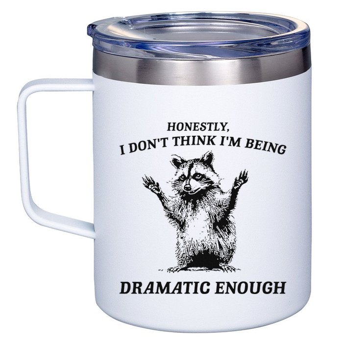 Raccoon Honestly I DonT Think IM Being Dramatic Enough 12oz Stainless Steel Coffee Mug