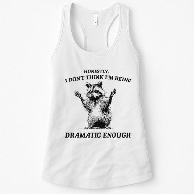 Raccoon Honestly I DonT Think IM Being Dramatic Enough Womens Tank Top