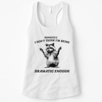 Raccoon Honestly I DonT Think IM Being Dramatic Enough Womens Tank Top