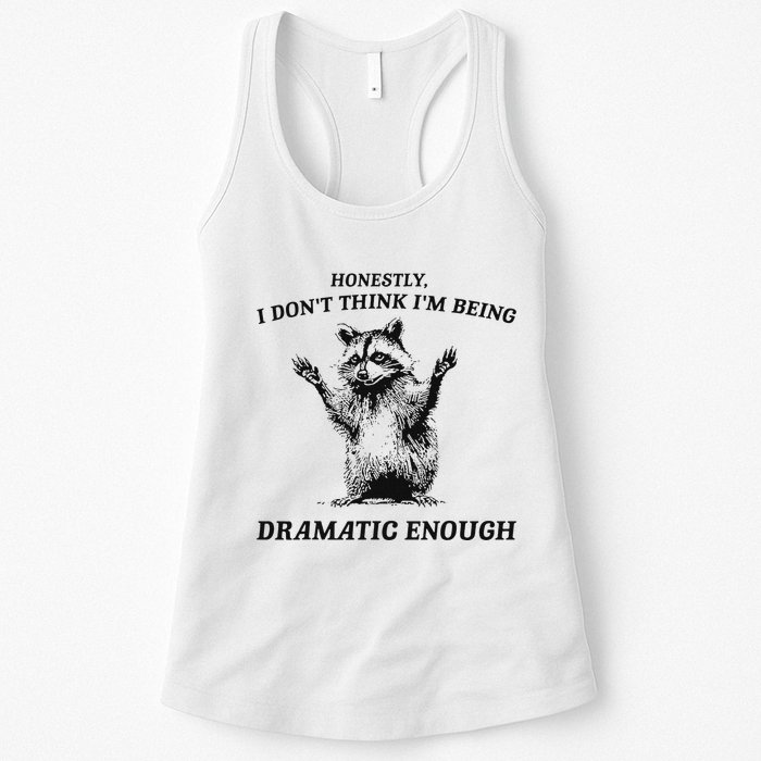 Raccoon Honestly I DonT Think IM Being Dramatic Enough Womens Tank Top