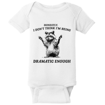 Raccoon Honestly I DonT Think IM Being Dramatic Enough Baby Bodysuit