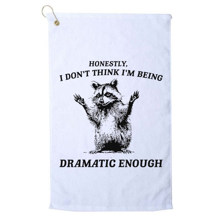 Raccoon Honestly I DonT Think IM Being Dramatic Enough Golf Towel