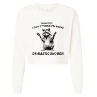 Raccoon Honestly I DonT Think IM Being Dramatic Enough Cropped Pullover Crew