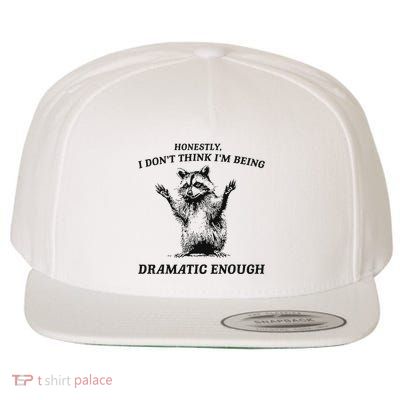 Raccoon Honestly I DonT Think IM Being Dramatic Enough Wool Snapback Cap