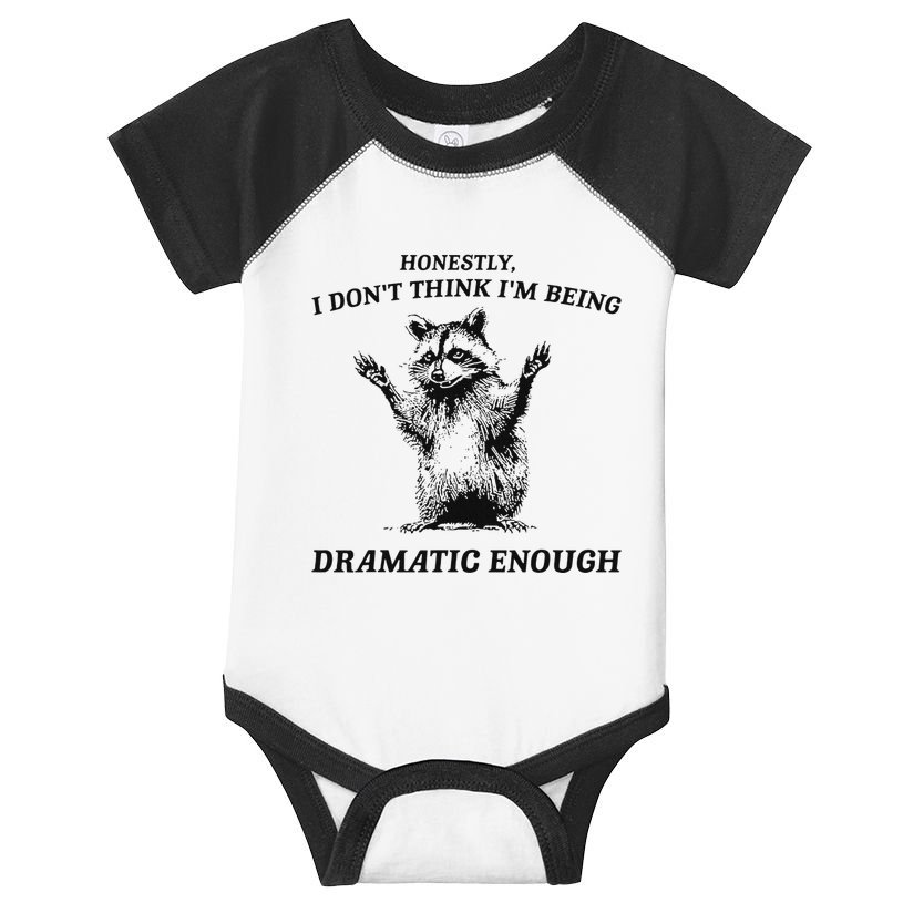 Raccoon Honestly I DonT Think IM Being Dramatic Enough Infant Baby Jersey Bodysuit