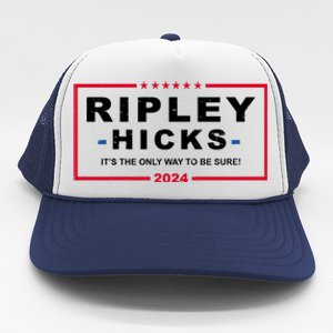 Ripley Hicks It's The Only Way To Be Sure 2024 Election Trucker Hat