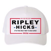 Ripley Hicks It's The Only Way To Be Sure 2024 Election Yupoong Adult 5-Panel Trucker Hat