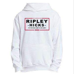 Ripley Hicks It's The Only Way To Be Sure 2024 Election Urban Pullover Hoodie