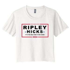 Ripley Hicks It's The Only Way To Be Sure 2024 Election Women's Crop Top Tee