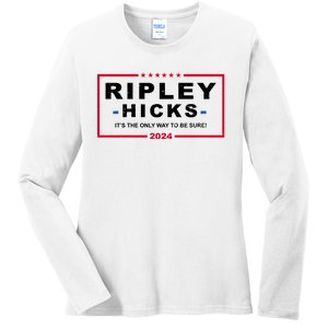 Ripley Hicks It's The Only Way To Be Sure 2024 Election Ladies Long Sleeve Shirt