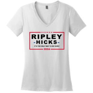 Ripley Hicks It's The Only Way To Be Sure 2024 Election Women's V-Neck T-Shirt