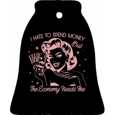 Retro Housewife I Hate Spend Money Economy Needs Me Ceramic Bell Ornament