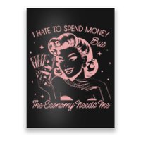 Retro Housewife I Hate Spend Money Economy Needs Me Poster