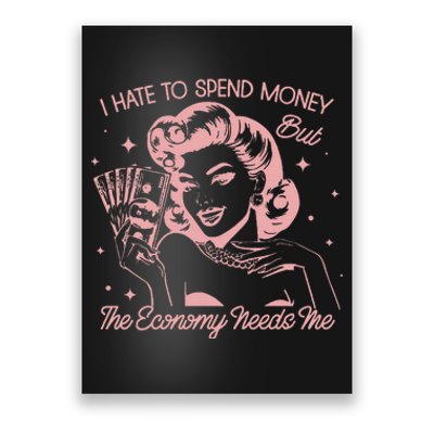 Retro Housewife I Hate Spend Money Economy Needs Me Poster