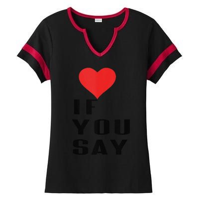 Red Heart If You Say Ladies Halftime Notch Neck Tee