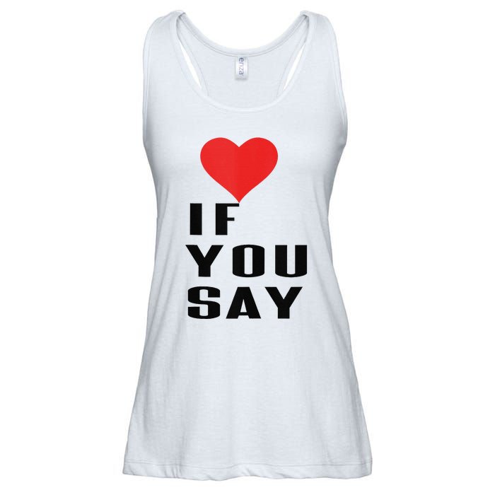 Red Heart If You Say Ladies Essential Flowy Tank