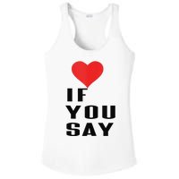 Red Heart If You Say Ladies PosiCharge Competitor Racerback Tank