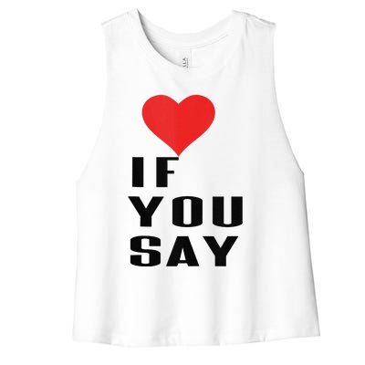 Red Heart If You Say Women's Racerback Cropped Tank