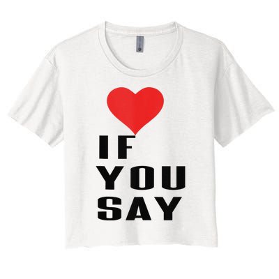 Red Heart If You Say Women's Crop Top Tee