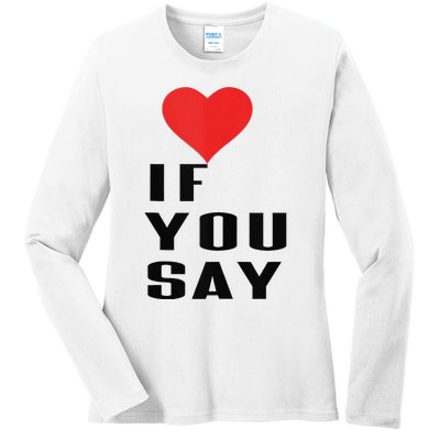 Red Heart If You Say Ladies Long Sleeve Shirt