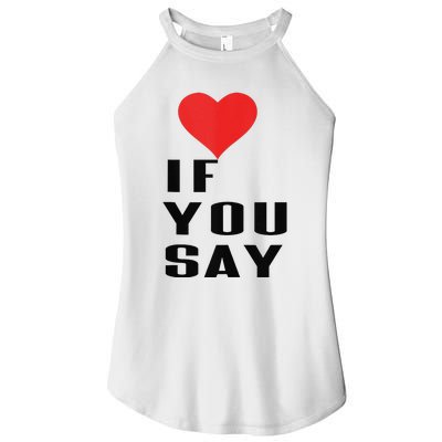 Red Heart If You Say Women's Perfect Tri Rocker Tank