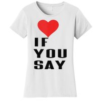 Red Heart If You Say Women's T-Shirt