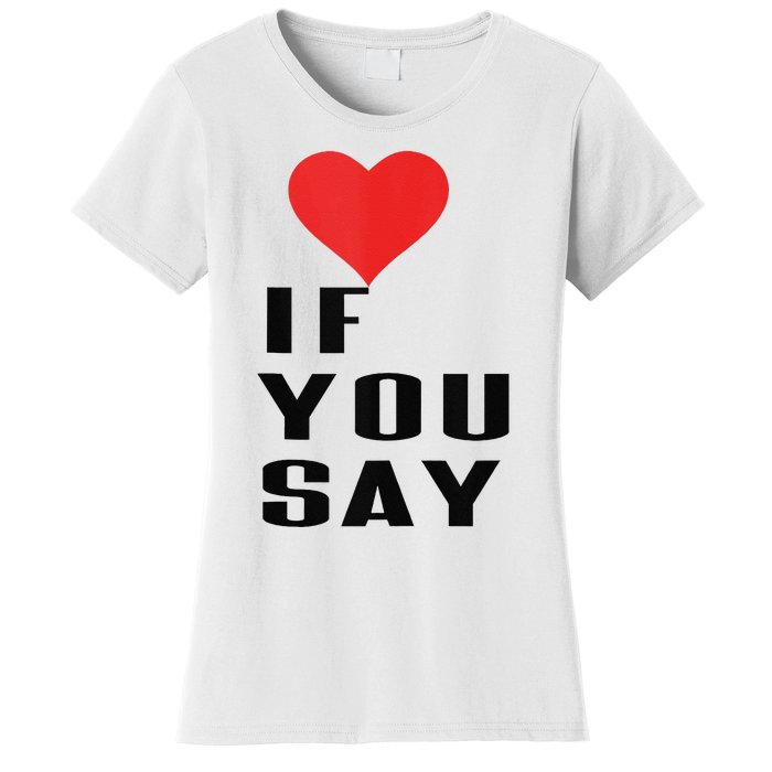 Red Heart If You Say Women's T-Shirt