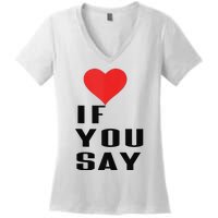 Red Heart If You Say Women's V-Neck T-Shirt