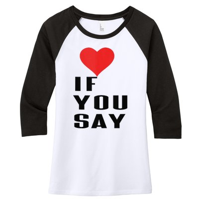 Red Heart If You Say Women's Tri-Blend 3/4-Sleeve Raglan Shirt