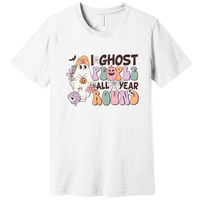 Retro Halloween I Ghost People All Year Round Ghost Costume Premium T-Shirt