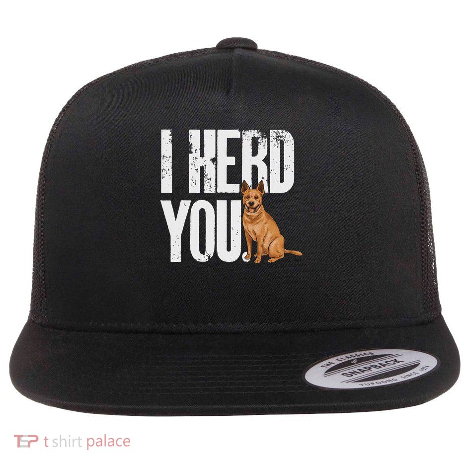 Red Heeler I Herd You Australian Cattle Dog Flat Bill Trucker Hat