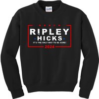 Ripley Hicks It's The Only Way To Be Sure 2024 Kids Sweatshirt