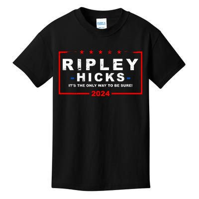 Ripley Hicks It's The Only Way To Be Sure 2024 Kids T-Shirt