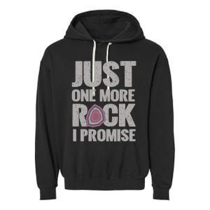 Rock Hounding Just One More Rock I Promise Geologist Garment-Dyed Fleece Hoodie