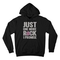 Rock Hounding Just One More Rock I Promise Geologist Hoodie