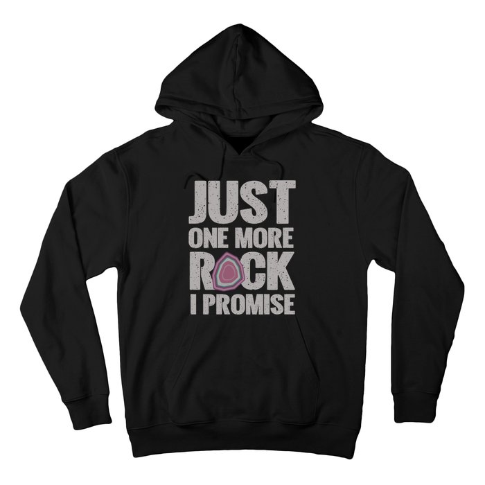 Rock Hounding Just One More Rock I Promise Geologist Hoodie