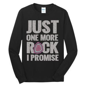 Rock Hounding Just One More Rock I Promise Geologist Tall Long Sleeve T-Shirt