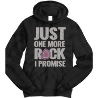 Rock Hounding Just One More Rock I Promise Geologist Tie Dye Hoodie