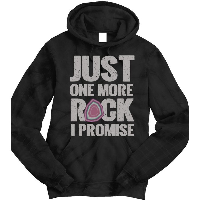 Rock Hounding Just One More Rock I Promise Geologist Tie Dye Hoodie