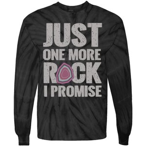 Rock Hounding Just One More Rock I Promise Geologist Tie-Dye Long Sleeve Shirt