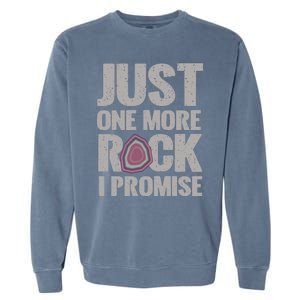 Rock Hounding Just One More Rock I Promise Geologist Garment-Dyed Sweatshirt